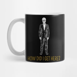 How Did I Get here? Mug